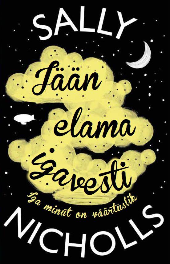 Tallinna keskraamatukogu kuu raamat: Sally Nicholls  „Jään elama igavesti:  iga minut on väärtuslik“