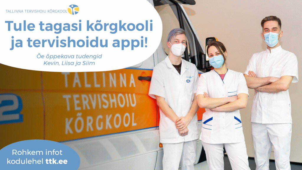 Tallinna tervishoiu kõrgkooli üleskutse: tule tagasi kõrgkooli ja tervishoidu appi!