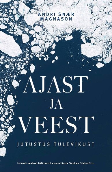 Tallinna keskraamatukogu kuu raamat: Andri Snær Magnason „Ajast ja veest“ (2022)
