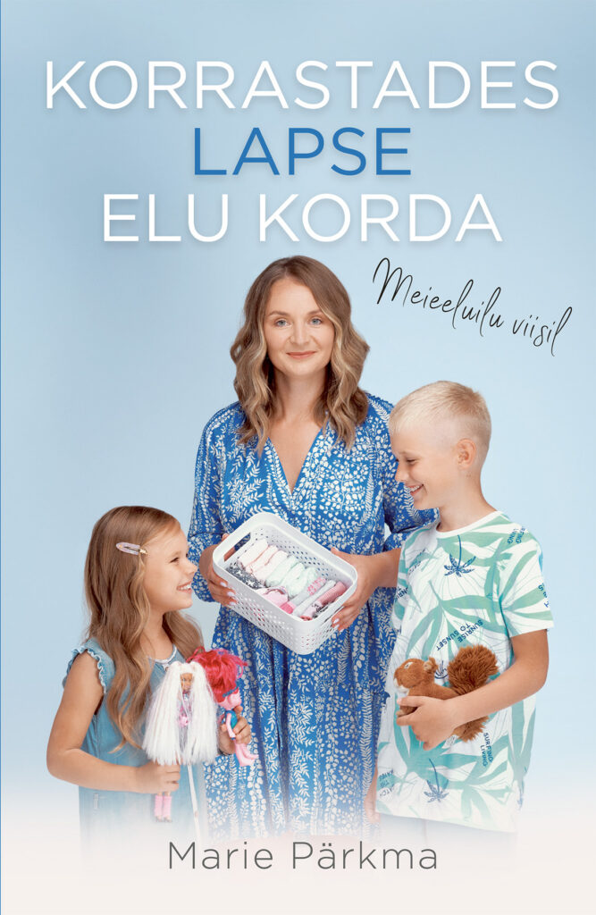 RAAMAT ⟩ Marie Pärkma „Korrastades lapse elu korda“